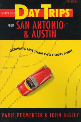 9780762701346: Shifra Stein's Day Trips from San Antonio and Austin: Getaways Less Than Two Hours Away