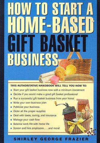 Imagen de archivo de How to Start a Home-Based Gift Basket Business a la venta por Acme Books