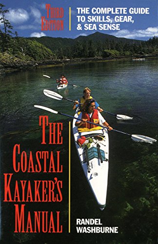 Beispielbild fr The Coastal Kayaker's Manual, 3rd: The Complete Guide to Skills, Gear, and Sea Sense (Sea Kayaking How- To) zum Verkauf von SecondSale