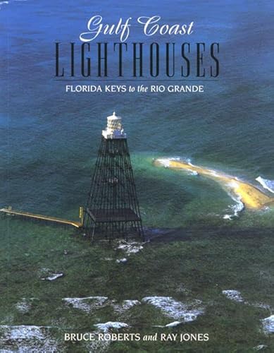 9780762701834: Gulf Coast Lighthouses: Florida Keys to the Rio Grande (Lighthouse Series)