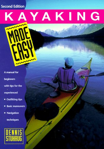 Stock image for Kayaking Made Easy, 2nd: A Manual for Beginners with Tips for the Experienced (Made Easy Series) for sale by SecondSale