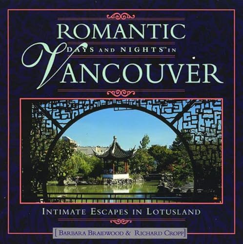 Imagen de archivo de Romantic Days and Nights in Vancouver : Intimate Escapes in Lotus Land a la venta por Better World Books