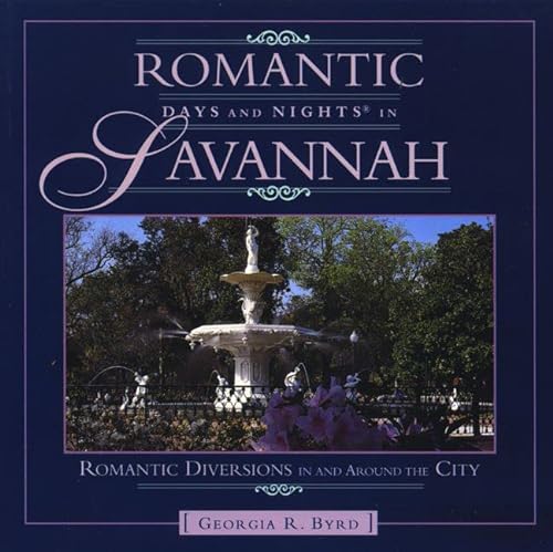 9780762702923: Romantic Days and Nights in Savannah: Romantic Diversions in and Around the Port City (Romantic Cities S.) [Idioma Ingls]