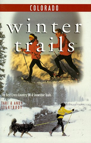 Stock image for Winter Trails Colorado: The Best Cross-Country Ski and Snowshoe Trails for sale by ThriftBooks-Dallas