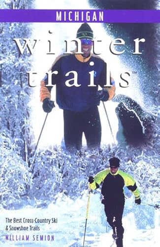 9780762703043: Winter Trails Michigan: The Best Cross-Country Ski & Snowshoe Trails [Lingua Inglese]