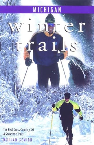 9780762703043: Michigan: The Best Cross-Country Ski & Snowshoe Trails (Winter Trails)