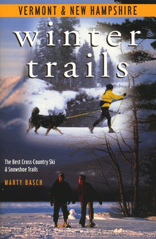 Imagen de archivo de Winter Trails of Vermont and New Hampshire : The Best Cross-Country Ski and Snowshoe Trails a la venta por Better World Books
