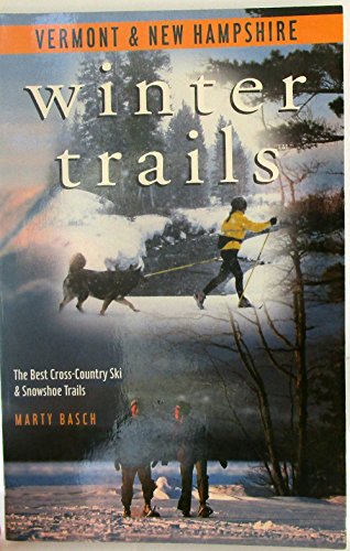 Stock image for Winter Trails of Vermont and New Hampshire : The Best Cross-Country Ski and Snowshoe Trails for sale by Better World Books