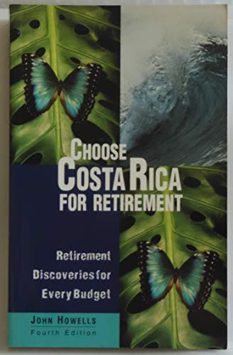 Imagen de archivo de Choose Costa Rica for Retirement : Retirement Discoveries for Every Budget a la venta por Better World Books