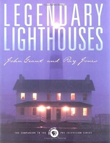Legendary Lighthouses: The Companion to the Pbs Television Series (9780762703258) by Grant, John; Jones, Ray