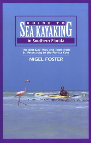 Beispielbild fr Guide to Sea Kayaking in Southern Florida : The Best Day Trips and Tours from St. Petersburg to the Florida Keys zum Verkauf von Better World Books