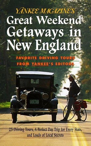 Beispielbild fr Yankee Magazine's Great Weekend Getaways in New England : Favorite Driving Tours zum Verkauf von Better World Books