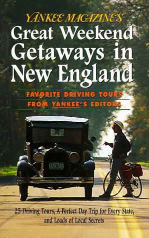 9780762703678: Yankee Magazine's Great Weekend Getaways in New England: Favorite Driving Tours from Yankee's Editors