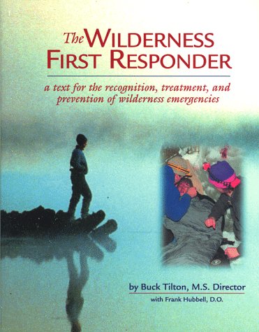 Beispielbild fr Wilderness First Responder: A Text for the Recognition, Treatment and Prevention of Wilderness Injuries zum Verkauf von Wonder Book