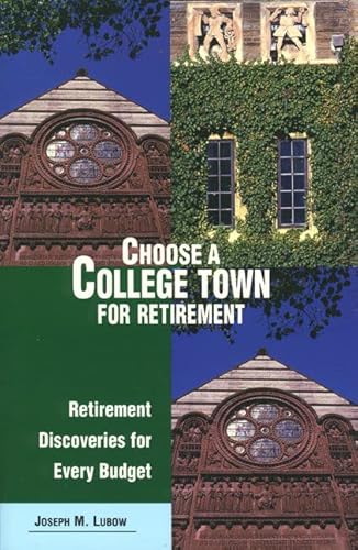 Beispielbild fr Choose a College Town for Retirement: Retirement Discoveries for Every Budget (Choose Retirement Series) zum Verkauf von SecondSale