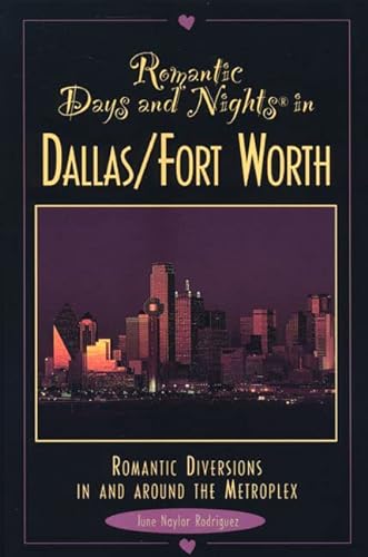 Stock image for Romantic Days and Nights in Dallas/ Ft. Worth: Romantic Diversions in and Around the Metroplex for sale by HPB-Diamond