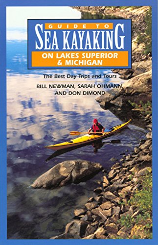 Stock image for Guide to Sea Kayaking on Lakes Superior and Michigan: The Best Day Trips and Tours (Regional Sea Kayaking Series) for sale by Your Online Bookstore