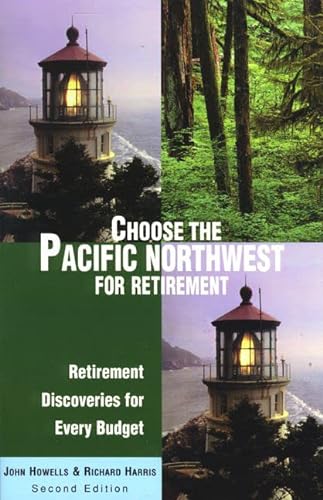 9780762704200: Choose the Pacific Northwest for Retirement, 2nd: Retirement Discoveries for Every Budget (Choose the Pacific Northwest for Retirement: Retirement Discoveries for Every Budget) [Idioma Ingls]