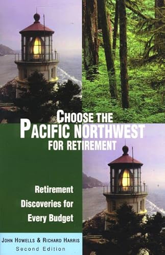 Stock image for Choose the Pacific Northwest for Retirement, 2nd: Retirement Discoveries for Every Budget (Choose Retirement Series) for sale by Wonder Book