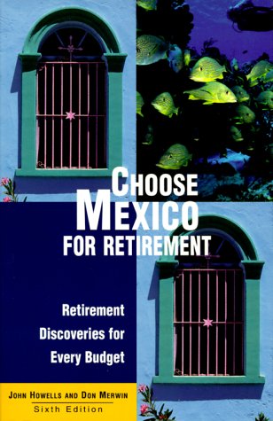 Imagen de archivo de Choose Mexico for Retirement: Retirement Discoveries for Everyday Budget (6th ed) a la venta por HPB-Diamond
