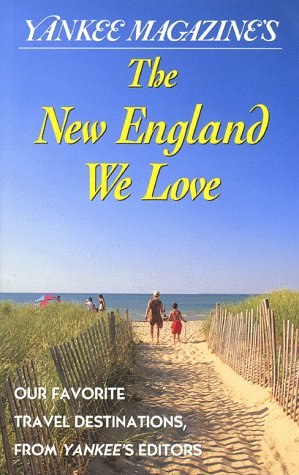 Stock image for Yankee Magazine's the New England We Love: Our Favorite Places From Yankee's Editors for sale by Hedgehog's Whimsey BOOKS etc.