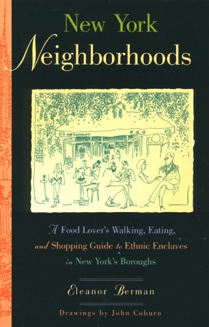 Stock image for New York Neighborhoods : A Food Lovers Walking, Eating and Shopping Guide to Ethnic Enclaves in New York's Five Boroughs for sale by Better World Books