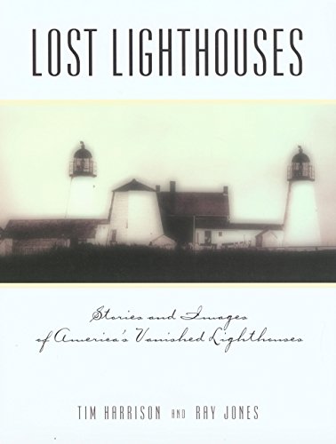 9780762704439: Lost Lighthouses: Stories and Images of America's Vanished Lighthouses
