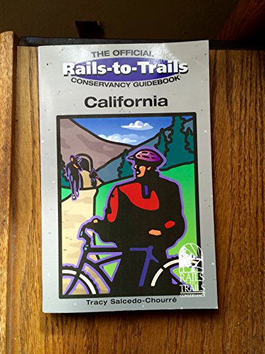 9780762704484: The Official Rails-To-Trails Conservancy Guidebook: California (Great Rail-Trails Series)