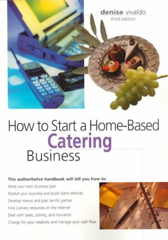 How to Start a Home-Based Catering Business (Home-Based Business Series) (9780762704927) by Denise Vivaldo