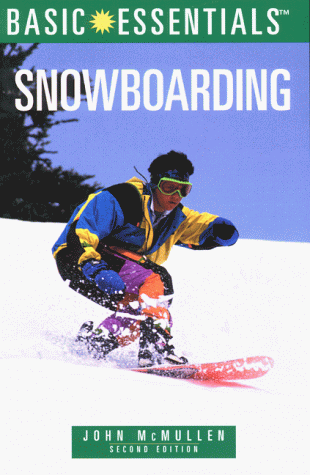 Basic Essentials Snowboarding (Basic Essentials Series) (9780762705238) by McMullen, John
