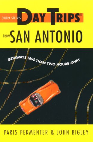 Stock image for Day Trips from San Antonio: Getaways Less Than Two Hours Away (Day Trips Series) for sale by St Vincent de Paul of Lane County