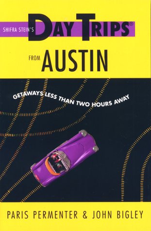 Stock image for Day Trips from Austin: Getaways Less Than Two Hours Away (Day Trips Series) for sale by Half Price Books Inc.