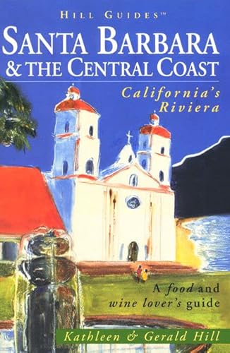 Beispielbild fr Santa Barbara and the Central Coast (Hill Guides Series) zum Verkauf von Wonder Book