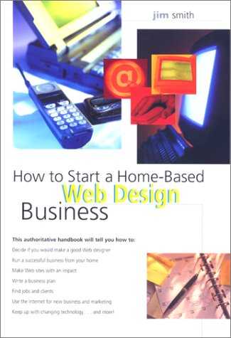 Beispielbild fr How to Start a Home-Based Web Design Business (Home-Based Business Series) zum Verkauf von Wonder Book