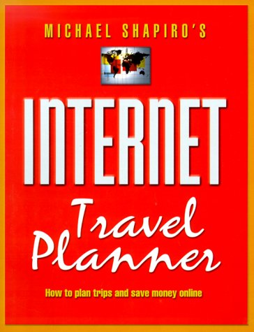 9780762705795: Michael Shapiro's Internet Travel Planner: How to Plan Trips and Save Money Online [Idioma Ingls]