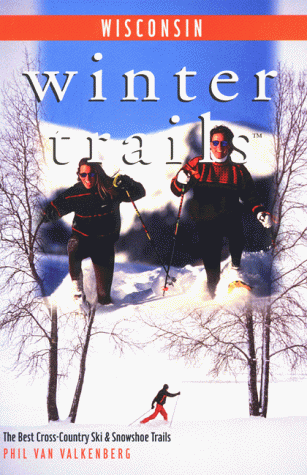 Stock image for Winter Trails Wisconsin: The Best Cross-Country Ski and Snowshoe Trails for sale by ThriftBooks-Atlanta