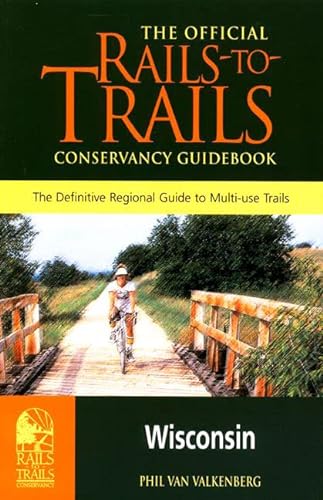 Stock image for Rails-to-Trails Wisconsin: The Official Rails-to-Trails Conservancy Guidebook (Rails-to-Trails Series) for sale by SecondSale
