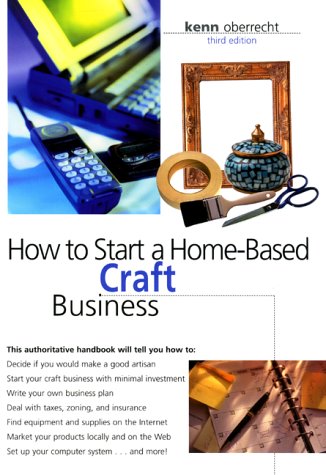Imagen de archivo de How to Start a Home-Based Craft Business, 3rd (Home-Based Business Series) a la venta por HPB Inc.