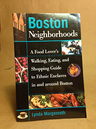 9780762707560: Boston Neighborhoods: A Food Lover's Walking, Eating, and Shopping Guide to Ethnic Enclaves in and Around Boston [Lingua Inglese]