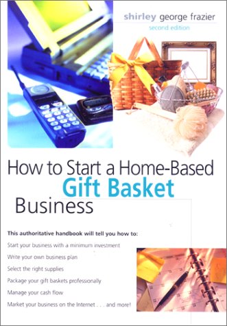 Stock image for How to Start a Home-Based Gift Basket Business for sale by Better World Books: West
