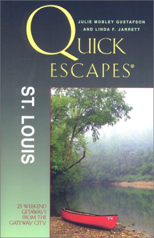 Quick Escapes St. Louis: 25 Weekend Getaways from the Gateway City (Quick Escapes Series) (9780762707997) by Gustafson, Julie Mobley; And Linda F. Jarrett