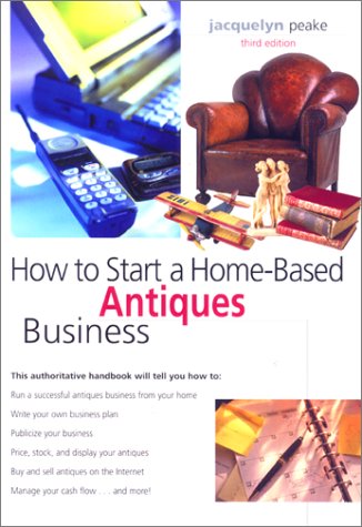 9780762708147: How to Start a Home-Based Antiques Business, 3rd