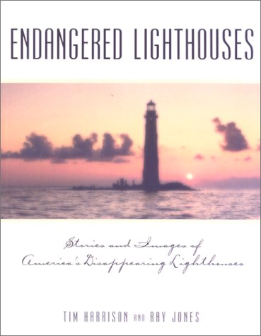 Beispielbild fr Endangered Lighthouses: Stories and Images of America's Disappearing Lighthouses (Lighthouse Series) zum Verkauf von SecondSale