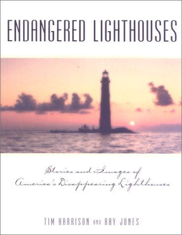 Stock image for Endangered Lighthouses : The Plight of 50 American Lights and the Efforts Being Made to Save Them for sale by Better World Books