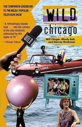 Stock image for Wild Chicago: The Companion Guidebook to the Wildly Popular Television Show (Broadcast Tie-Ins) for sale by Open Books