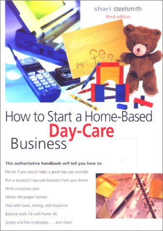 9780762708314: How to Start a Home-Based Day Care Business, 3rd (Home-Based Business Series)