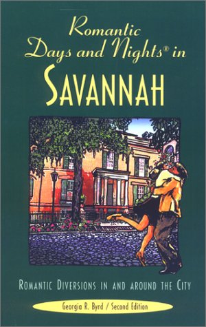 9780762708413: Romantic Days and Nights in Savannah: Romantic Diversions in and Around the City (Romantic Days and Nights Series)