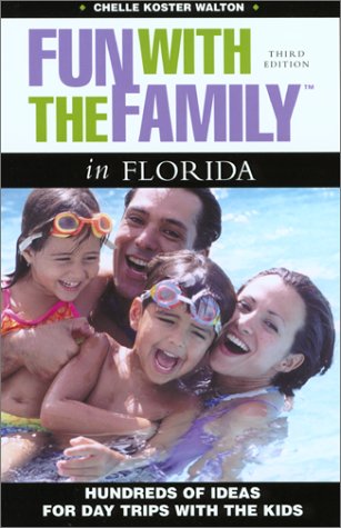 Stock image for Fun with the Family in Florida, 3rd: Hundreds of Ideas for Day Trips with the Kids (Fun with the Family Series) for sale by SecondSale