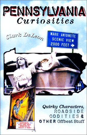 Imagen de archivo de Pennsylvania Curiosities: Quirky Characters, Roadside Oddities & Other Offbeat Stuff (Curiosities Series) a la venta por Wonder Book