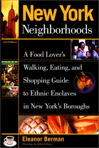 9780762708932: New York Neighborhoods, 2nd: A Food Lover's Walking, Eating, and Shopping Guide to Ethnic Enclaves in New York's Boroughs (Neighborhood Series)
